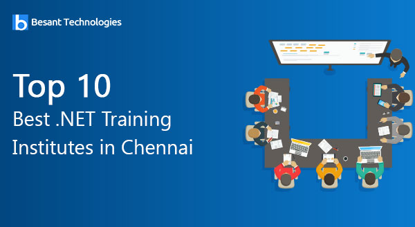 Top 10 Best .NET Training Institutes in Chennai Top 10 Best .NET Training Institutes in Chennai