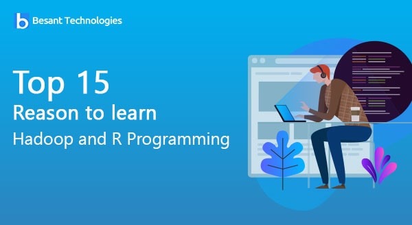 Top 15 Reason to learn Hadoop and R Programming Top 15 Reason to learn Hadoop and R Programming
