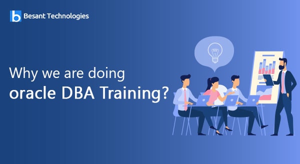 Why we are doing oracle DBA Training? Why we are doing oracle DBA Training?