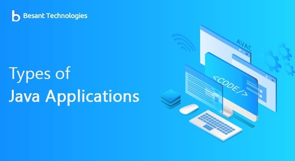 Types of Java Applications Types of Java Applications