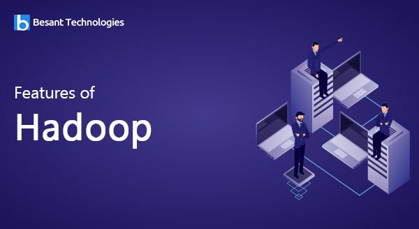 Features of Hadoop Features of Hadoop