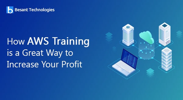 How AWS Training is A Great Way to Increase Your Profit How AWS Training is A Great Way to Increase Your Profit