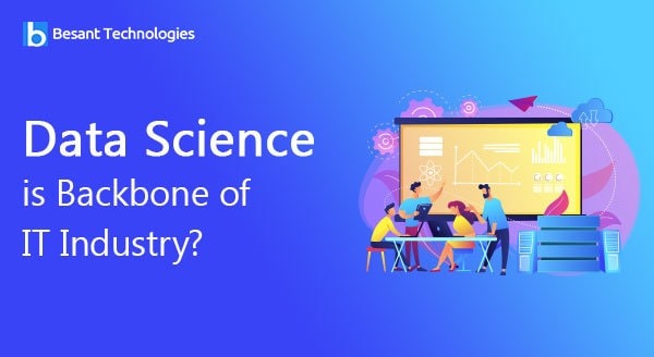 Data Science is Backbone of IT Industry? Data Science is Backbone of IT Industry?