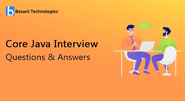 Core Java Interview Questions & Answers Core Java Interview Questions & Answers