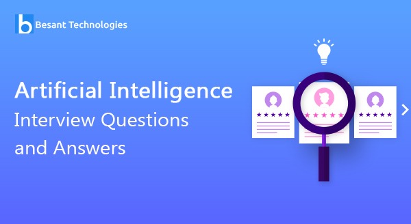 Artificial Intelligence Interview Questions and Answers Artificial Intelligence Interview Questions and Answers