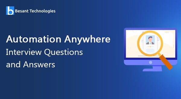 Automation Anywhere Interview Questions and Answers Automation Anywhere Interview Questions and Answers