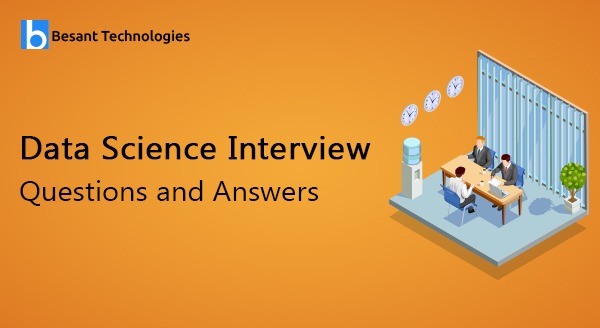 Data Science Interview Questions and Answers Data Science Interview Questions and Answers