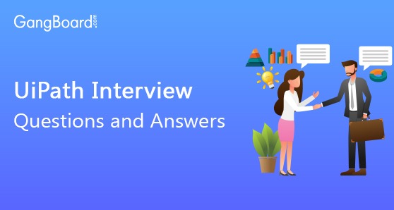 UiPath Interview Questions and Answers UiPath Interview Questions and Answers