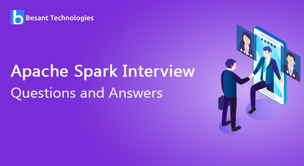 Apache Spark Interview Questions and Answers Apache Spark Interview Questions and Answers