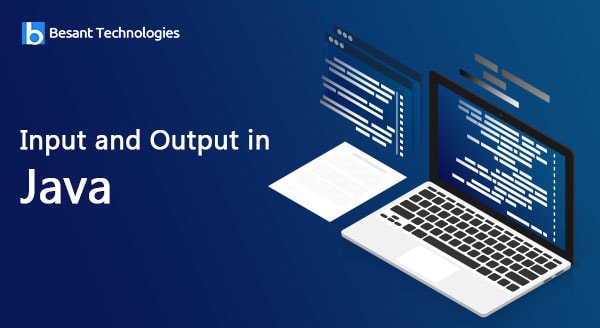Input and Output in Java Input and Output in Java
