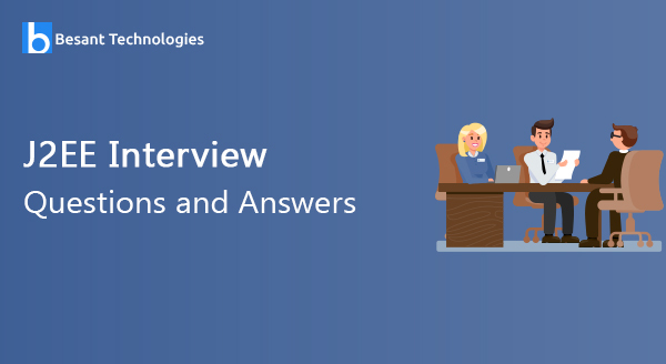 Top J2EE Interview Questions and Answers Top J2EE Interview Questions and Answers