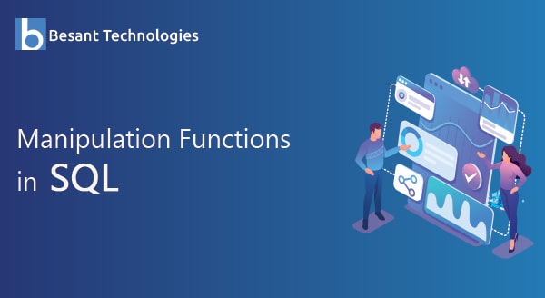 What are the Manipulation Functions in SQL What are the Manipulation Functions in SQL