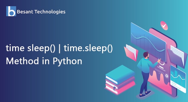 Python time sleep() | time.sleep() Method in Python Python time sleep() | time.sleep() Method in Python