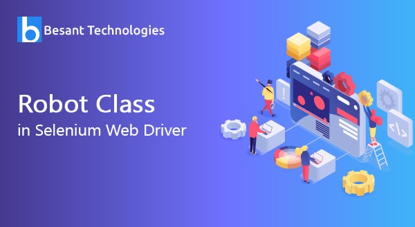 Robot Class in Selenium WebDriver Robot Class in Selenium WebDriver
