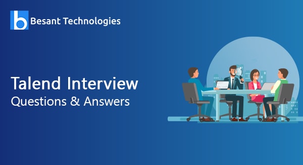 Talend Interview Questions and Answers Talend Interview Questions and Answers