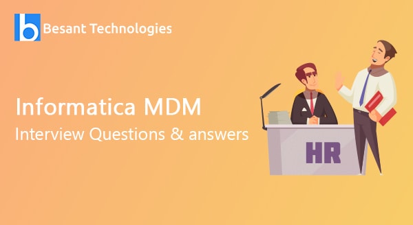 Informatica MDM Interview Questions and Answers Informatica MDM Interview Questions and Answers