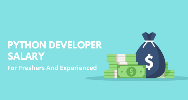 Python Developer Salary in India for Freshers & Experienced Python Developer Salary in India for Freshers & Experienced