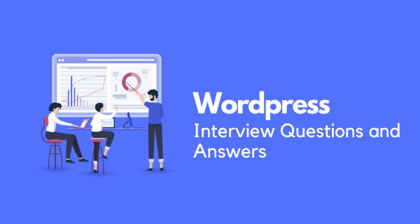 WordPress Interview Questions and Answers WordPress Interview Questions and Answers