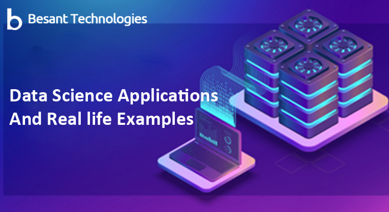 Data Science Applications and Real life Examples Data Science Applications and Real life Examples